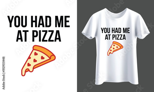 T- Shirt Design You Had Me At Pizza Simple Slice Illustration - Funny Foodie Valentine's Day Gift Isolated  illustration, transparent background