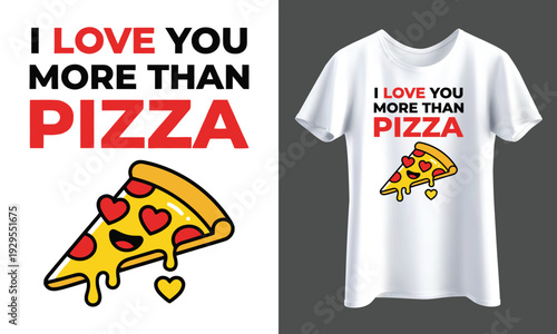 T- Shirt Design I Love You More Than Pizza Heart Pepperoni Slices - Romantic Foodie Valentine's Design Isolated  illustration, transparent background