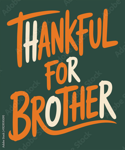 Thankful for brother block lettering for family thanksgiving gifts and greeting card illustration