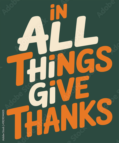 In all things give thanks inspirational block lettering for seasonal gratitude holiday design