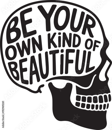 Be Your Own Kind Of Beautiful