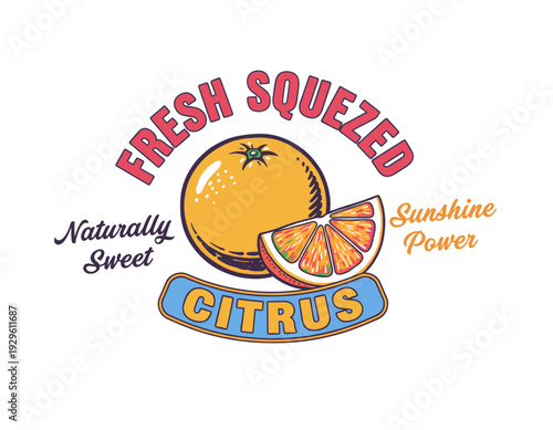 Fresh squeezed citrus fruit design. Naturally sweet orange artwork. Sunshine power graphic print. Vitamin C health food concept. Juice bar logo illust