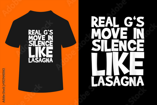 Real G's Move In Silence Like Lasagna T-Shirt
