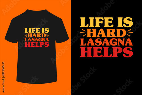Lasagna Funny Life is Hard Lasagna Helps T-Shirt
