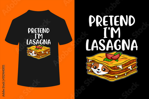 Pretend I'm Lasagna Noodle T-Shirt
