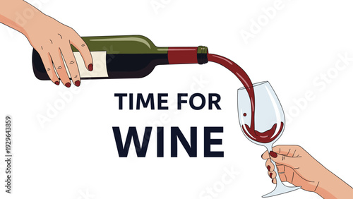 Hand pouring red wine from a bottle into a glass held by another hand with time for wine text for celebrations and events.