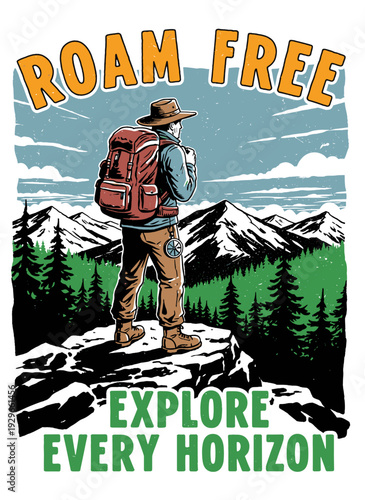Hiker mountain adventure illustration. Outdoor typography graphic design. Roam free explore every horizon. Apparel t shirt print poster. Vintage natur