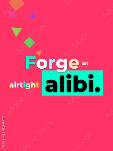 Photography Humorous text Forge an airtight alibi with colorful shapes Playful Motivation Qu