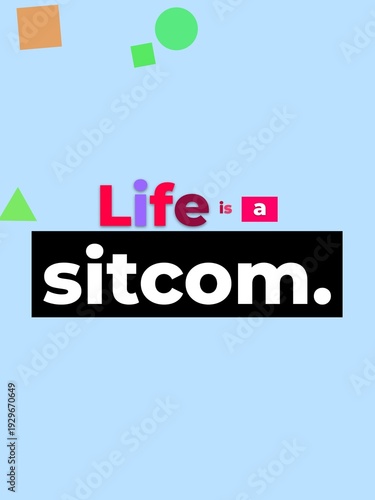 Canvas Print Humorous Motivation Quote Life is a sitcom Concept for positive lifestyle or min