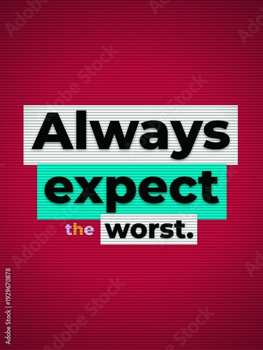 фотографія Always expect the worst Motivation Quote for a realistic cautious or humorous ou