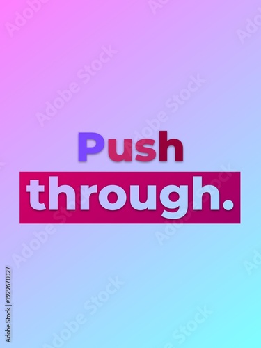 Push through Motivation Quote on a vibrant gradient background for inspiring success and perseverance
