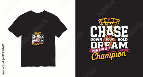 Chase down your bold dream play like a champion t-shirt design with basketball hoop and ball