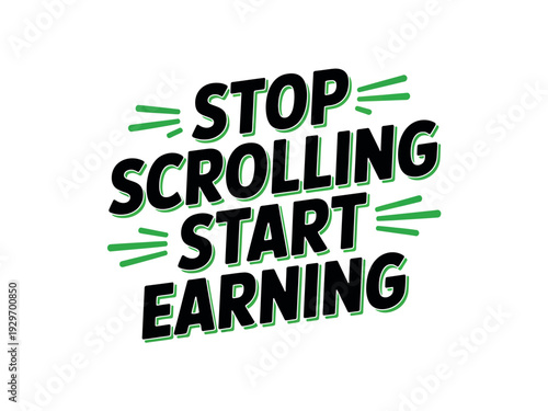 Stop scrolling start earning motivational text with green accents on white background