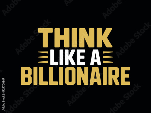 Motivational Quote Think Like Billionaire