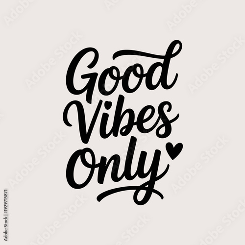 Good Vibes Only Inspirational Positive Quote Typography Design