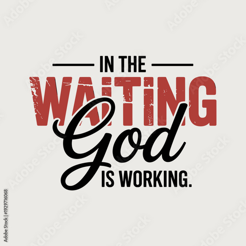 In the Waiting God Is Working Inspirational Christian Faith Quote Design