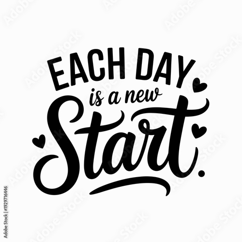 Each Day Is a New Start Inspirational Motivational Quote Typography Design