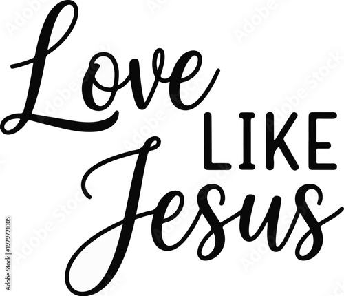 Black calligraphy text "Love Like Jesus" on a white background