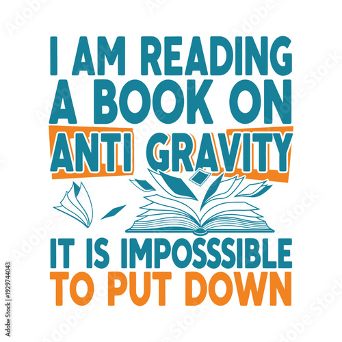 Reading a book on anti gravity is impossible to put down humorously tshirt design