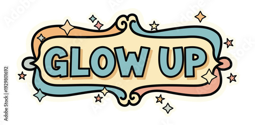 A colorful illustration with the phrase Glow Up in a decorative font surrounded by stars and swirls