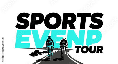 Cyclists Racing In A Sports Event During A Tour With Bold Typography Illustration