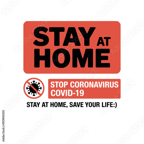 A sign with a message to stay at home and stop the spread of coronavirus COVID-19.