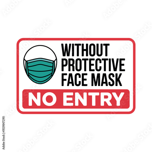 A sign indicating no entry without a protective face mask for safety and health precautions.