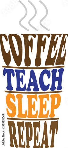Coffee teach sleep repeat vector eps 