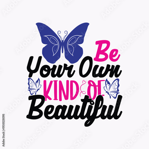 Be your own kind of beautiful