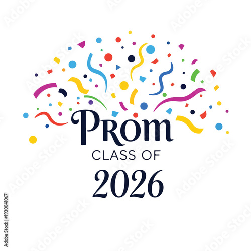 Colorful text and confetti celebration design, "Prom Class of 2026.