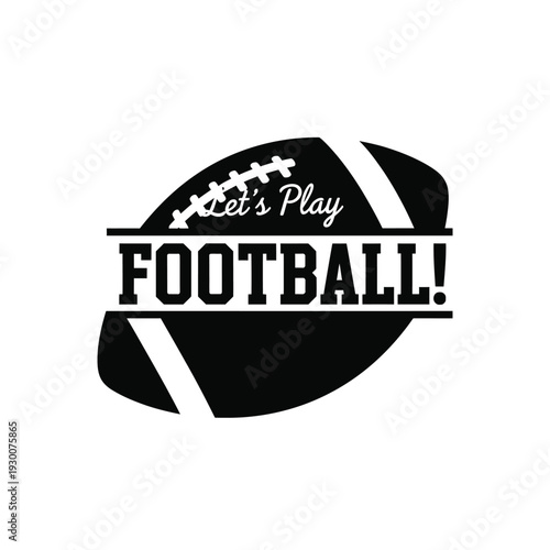 Vector illustration black and white football illustration with lets play football text