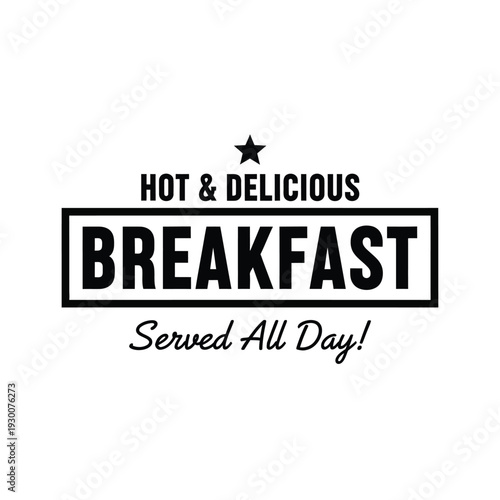 Vector illustration hot and delicious breakfast served all day sign with star