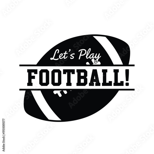 Vector illustration black football with lets play football text on