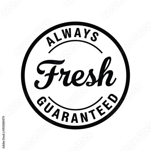 Vector illustration black and white always fresh guaranteed stamp on a with circular design