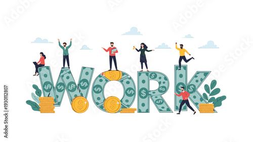 Diverse professional team members standing on giant letters spelling work while surrounded by money and financial symbols.