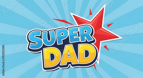 Colorful and vibrant super dad graphic with a starburst background
