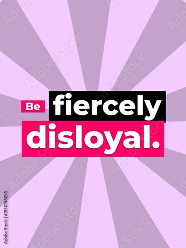 Cuadro en lienzo Strong message Be fiercely disloyal on a vibrant radial background promoting ind