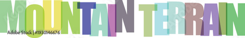 Colorful overlayed letters spelling out the words mountain terrain with translucent effect