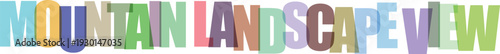 Colorful artistic text spelling mountain landscape view isolated on transparent background