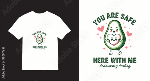 You are safe here with me t-shirt design with cute avocado and hearts