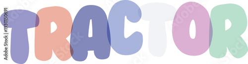 Tractor word typography with overlapping pastel letters for vocabulary building and children transport learning vector