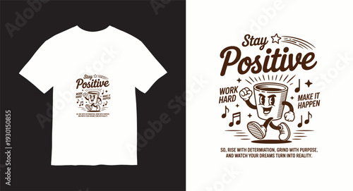 Retro coffee cup mascot t shirt design with stay positive message and work hard motivational typography