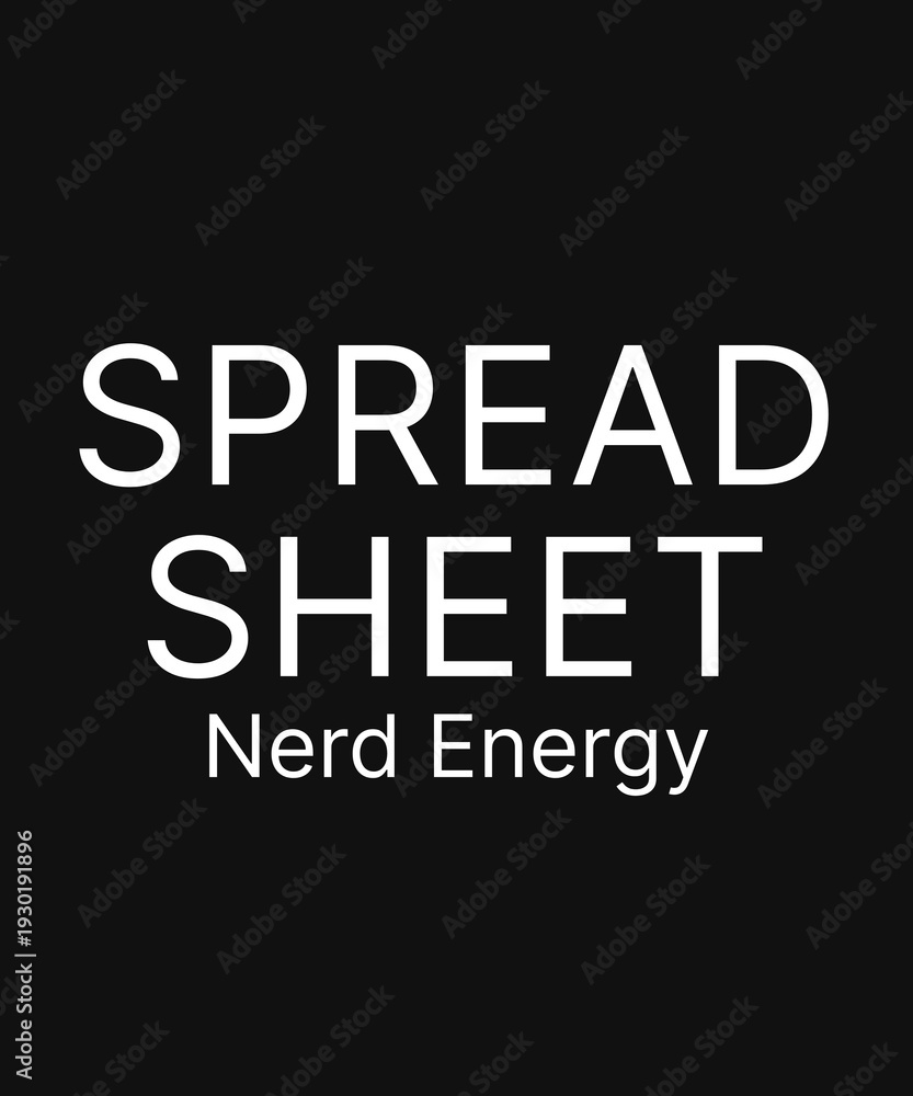 Fototapeta premium Spreadsheet Nerd Energy Typography Design for Spreadsheet Culture and Data Analysis Professionals 