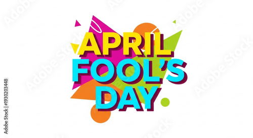 Colorful april fool's day celebration graphic with bold text and vibrant splashes on white background