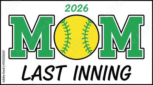 2026 Mom Last Inning Softball Senior Graduation Shirt Design