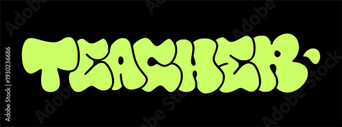 Teacher Professional Occupation Graffiti Throw Up. Bold Urban Street Art Lettering for Education Identity and Academic Streetwear Branding.