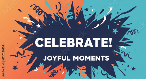 Vibrant celebration background with confetti and text celebrate joyful moments