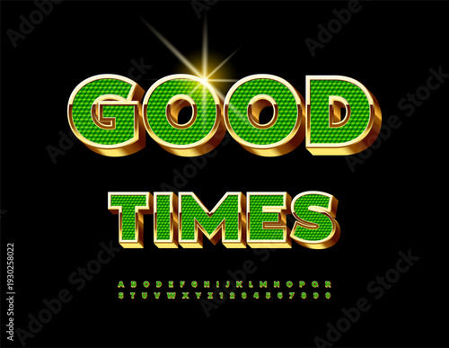 Vector Premium icon Good Times. Amazing Green and Golden Font. Lavish Uppercase 3D Alphabet Letters and Numbers.