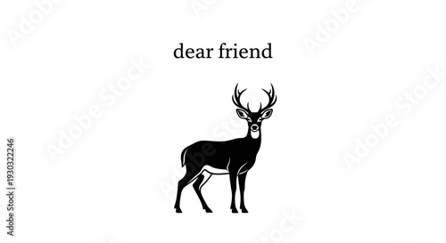 Silhouette of a majestic deer with antlers against a white background, text 'dear friend'