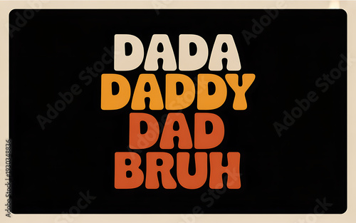 A playful typographic design with various terms for father